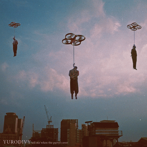 Yurodivy : Tell Me When the Party's Over